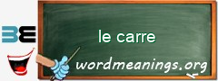 WordMeaning blackboard for le carre